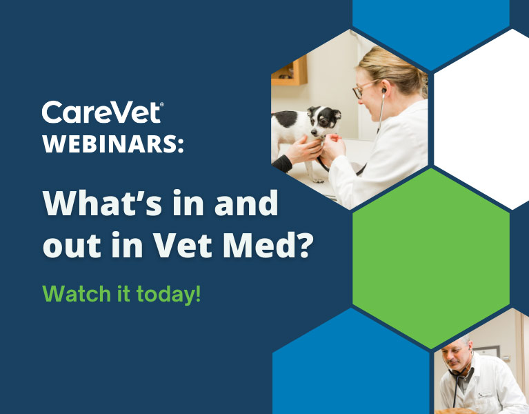 CareVet Webinars: What's in and out in Vet Med? Watch it today!